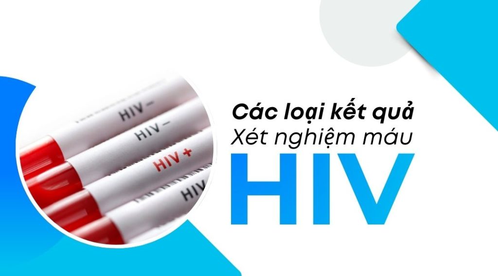 Các loại kết quả xét nghiệm máu HIV