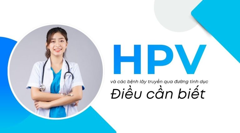HPV và các bệnh lây truyền qua đường tình dục Điều cần biết