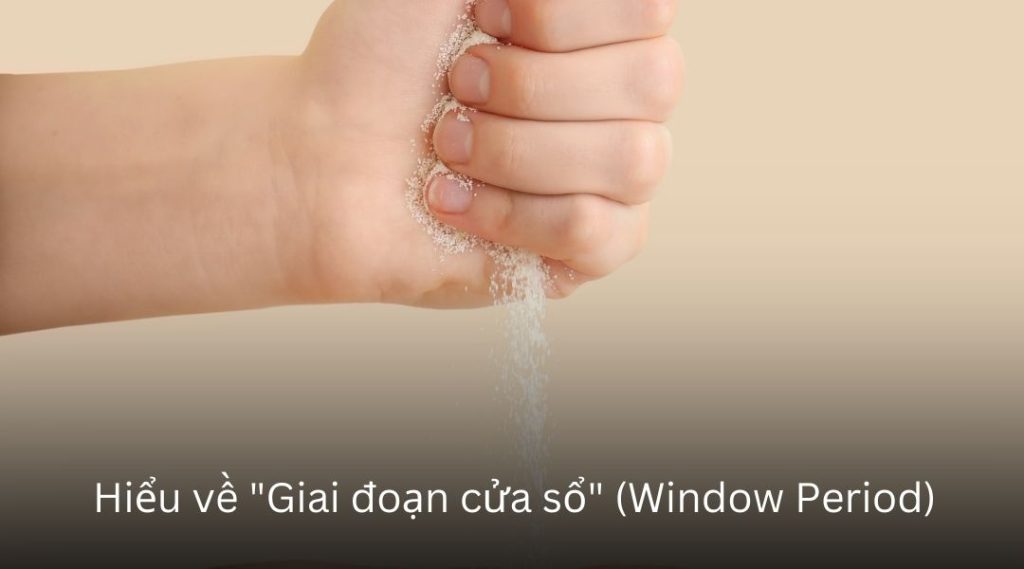 Hiểu về Giai đoạn cửa sổ (Window Period)