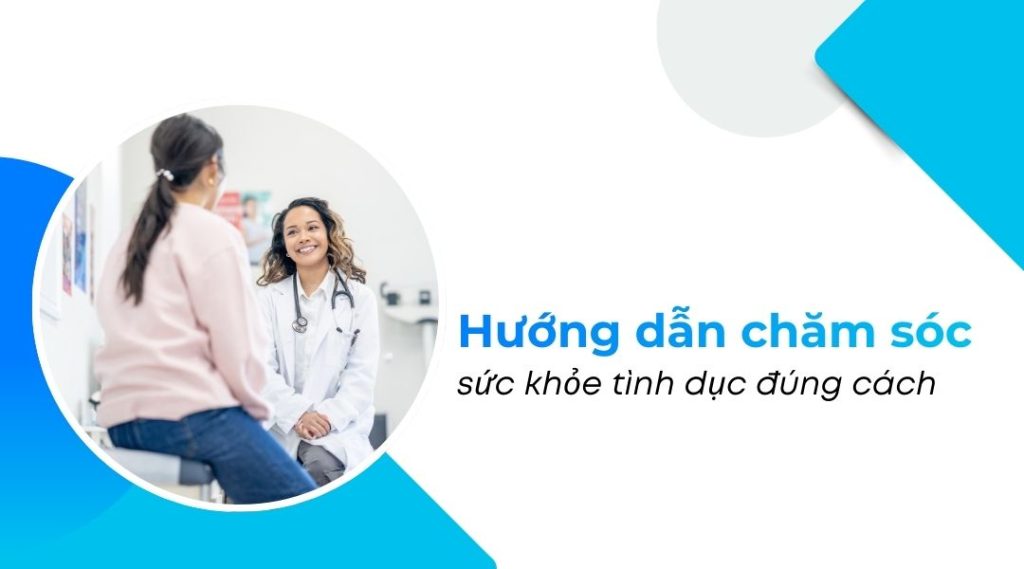 Hướng dẫn chăm sóc sức khỏe tình dục đúng cách