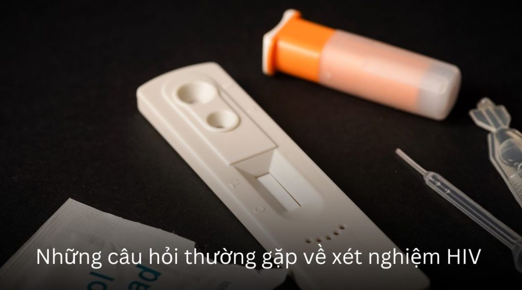 Những câu hỏi thường gặp về xét nghiệm HIV