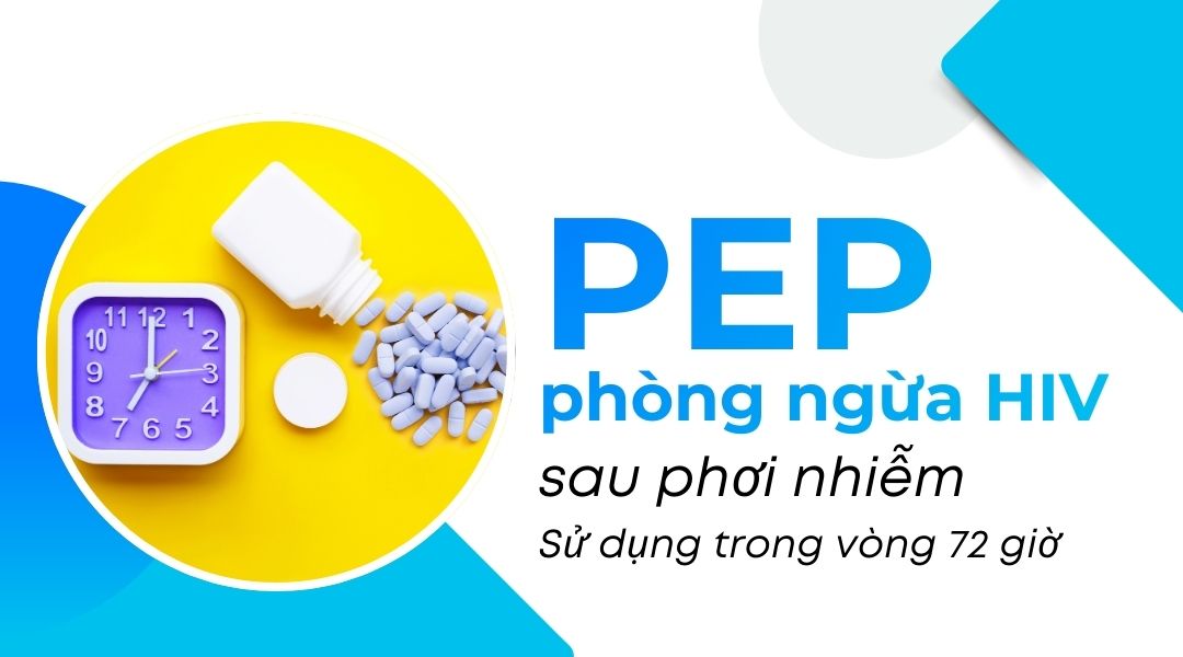 PEP phòng ngừa HIV sau phơi nhiễm Sử dụng trong vòng 72 giờ