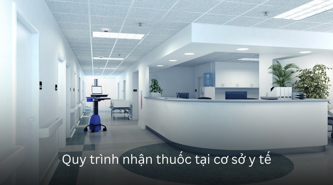 Quy trình nhận thuốc tại cơ sở y tế
