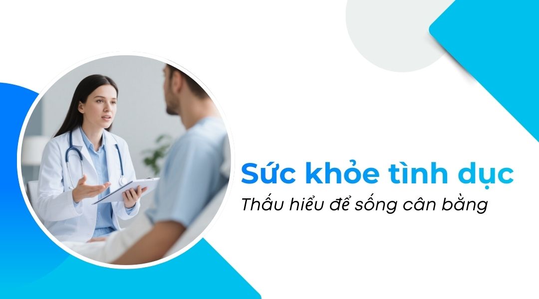 Sức khỏe tình dục Thấu hiểu để sống cân bằng