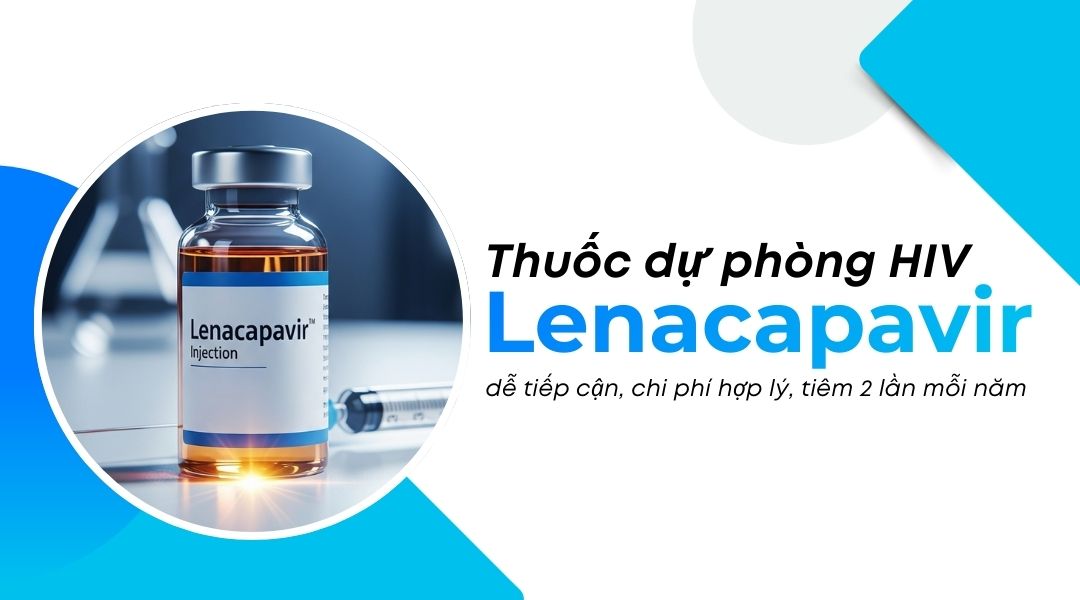 Thuốc dự phòng HIV “Lenacapavir” dễ tiếp cận, chi phí hợp lý, tiêm 2 lần mỗi năm