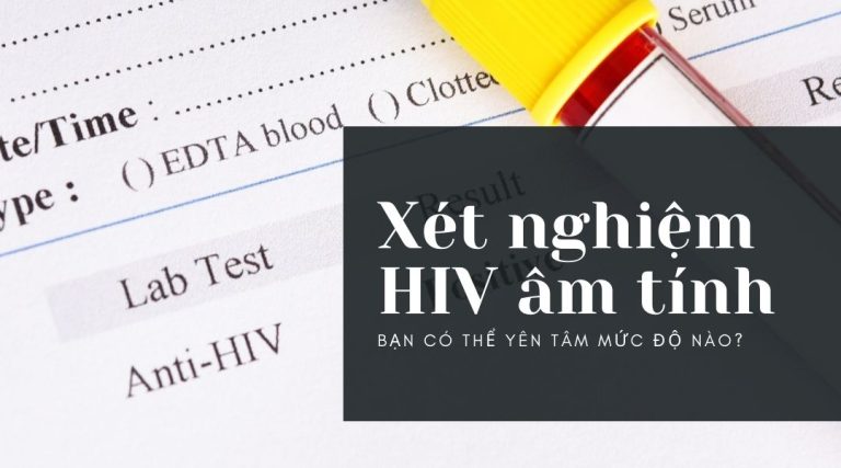 Xét nghiệm HIV âm tính (không tìm thấy) Bạn có thể yên tâm mức độ nào?