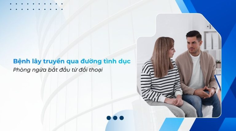 Bệnh lây truyền qua đường tình dục Phòng ngừa bắt đầu từ đối thoại
