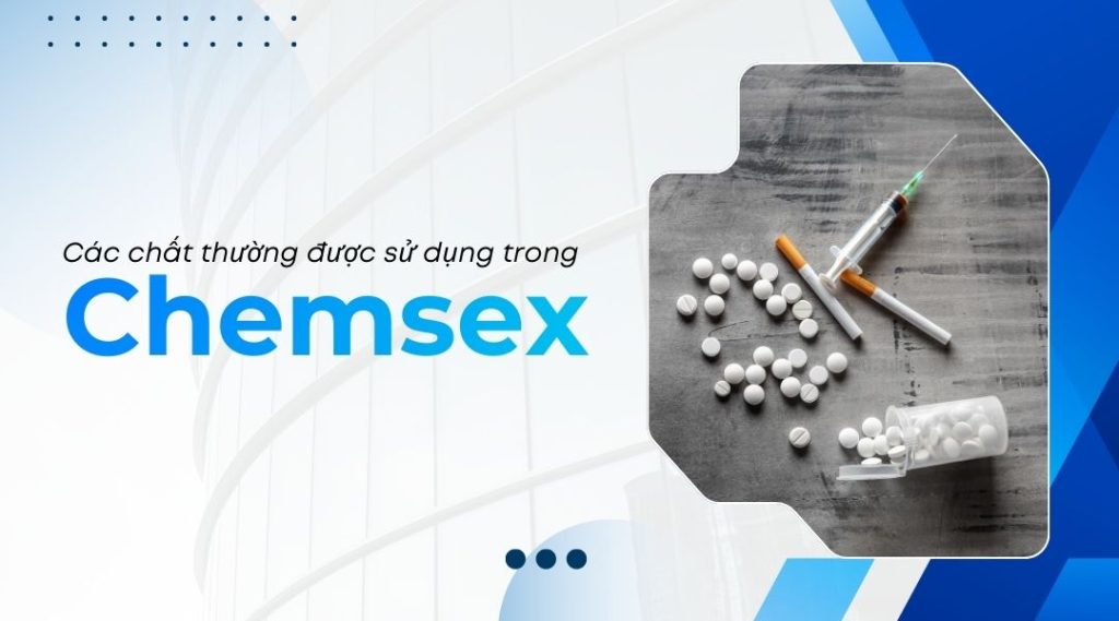 Các chất thường được sử dụng trong Chemsex