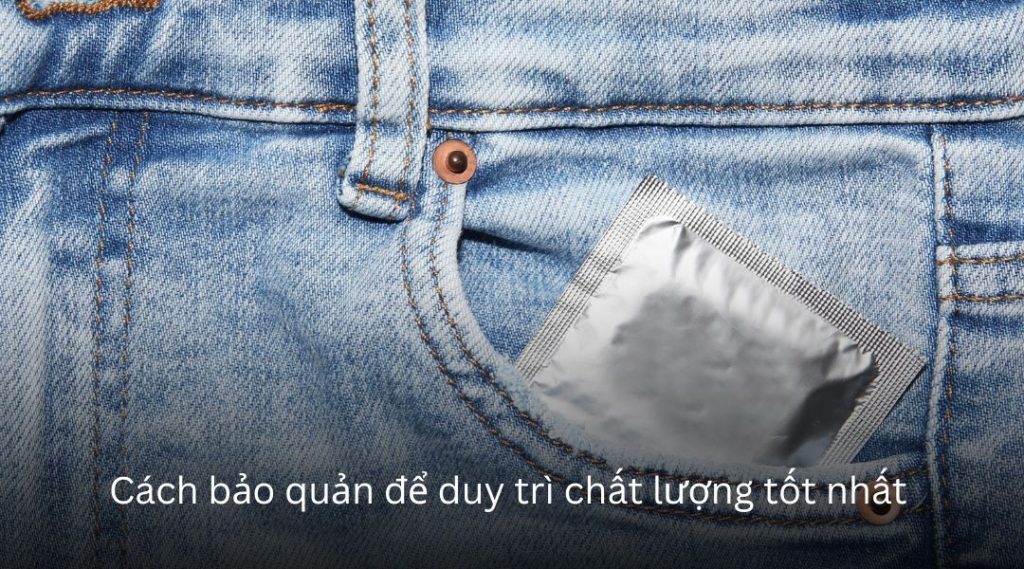 Cách bảo quản để duy trì chất lượng tốt nhất