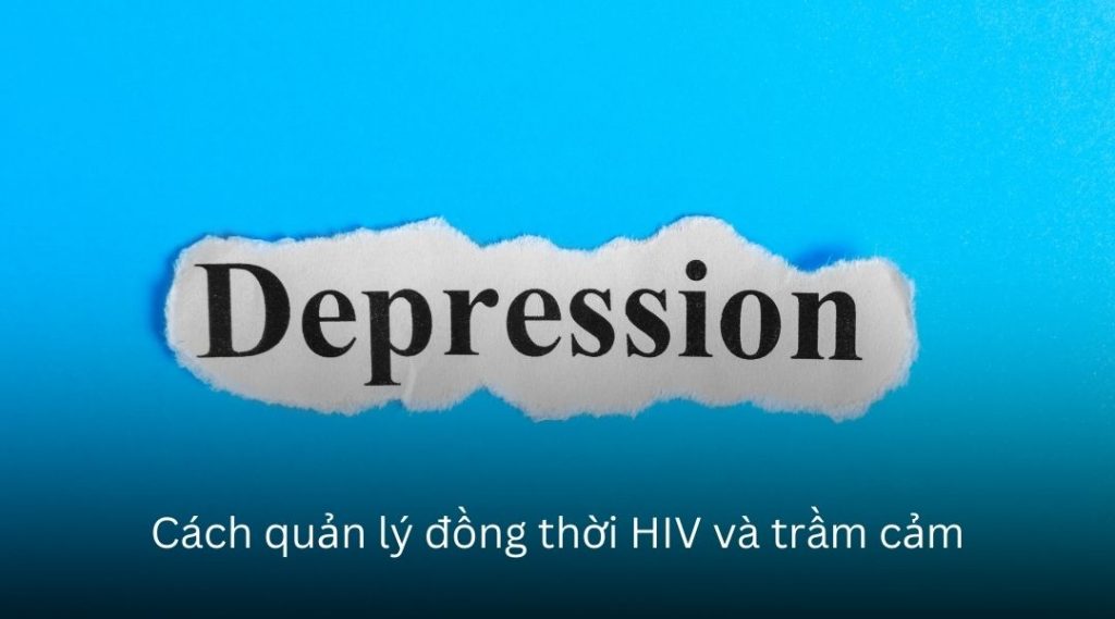 Cách quản lý đồng thời HIV và trầm cảm