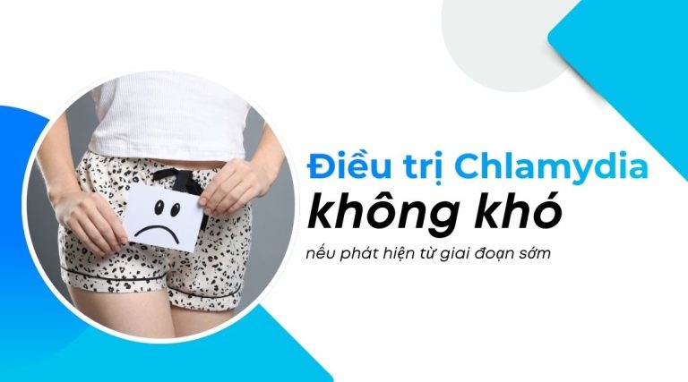 Điều trị Chlamydia không khó nếu phát hiện từ giai đoạn sớm