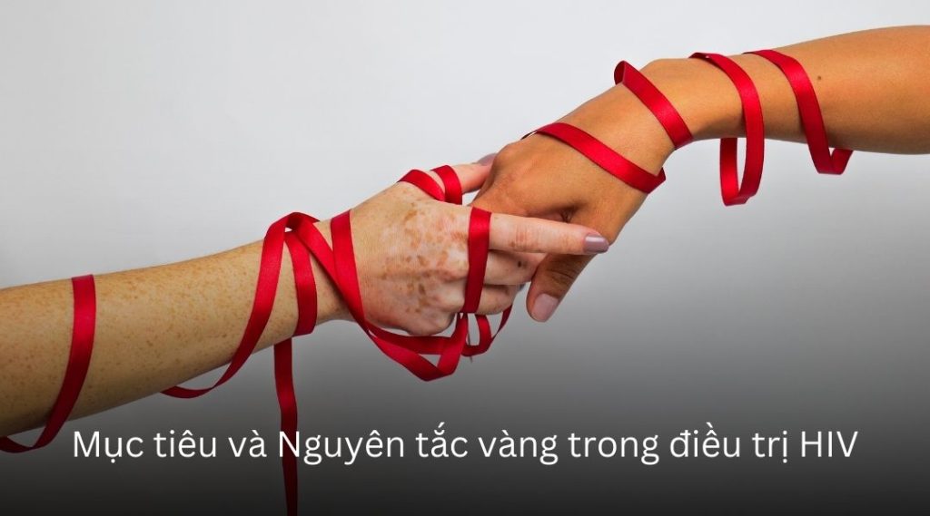 Mục tiêu và Nguyên tắc vàng trong điều trị HIV