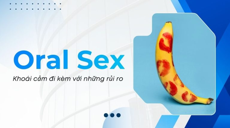 Oral Sex Khoái cảm đi kèm với những rủi ro