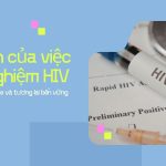 Lợi ích của việc xét nghiệm HIV: Bảo vệ sức khỏe và tương lai bền vững