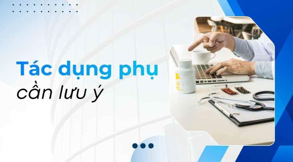 Tác dụng phụ cần lưu ý