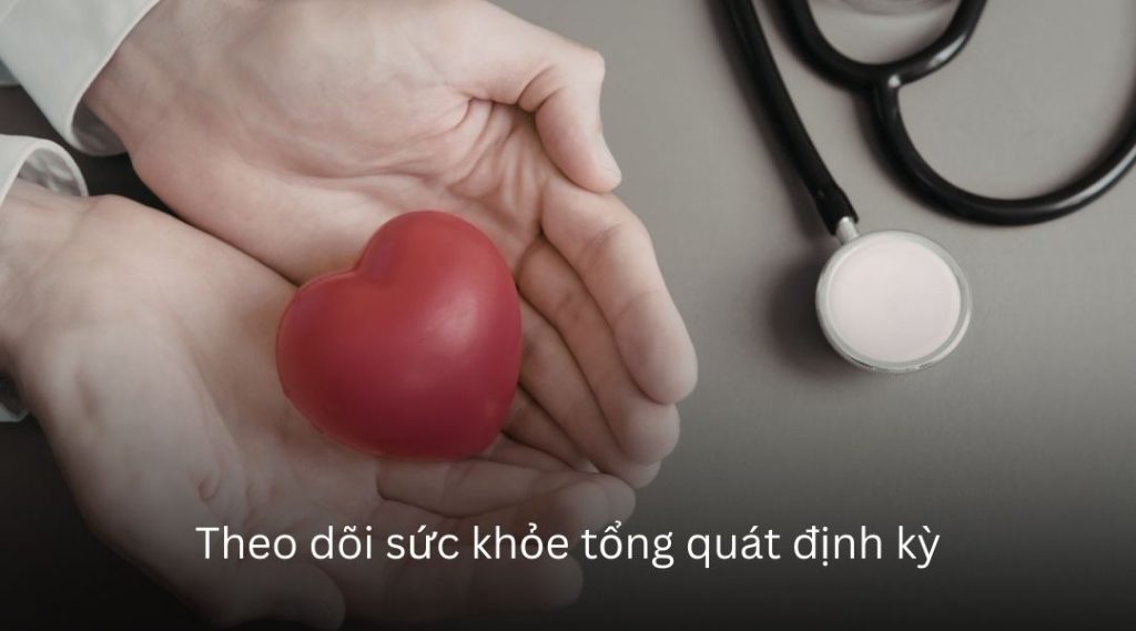 Theo dõi sức khỏe tổng quát định kỳ