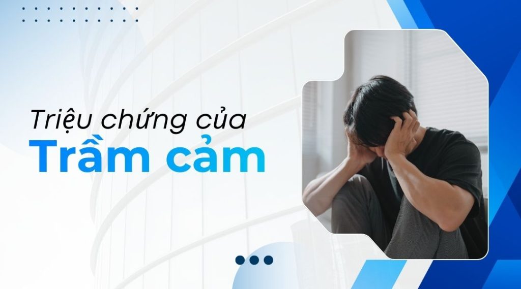 Triệu chứng của trầm cảm