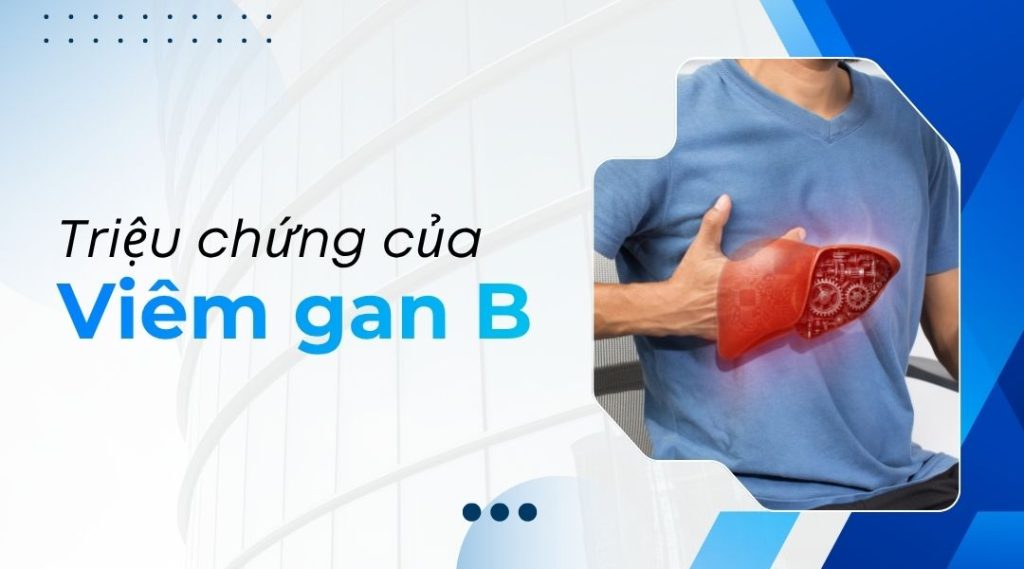 Triệu chứng của viêm gan B